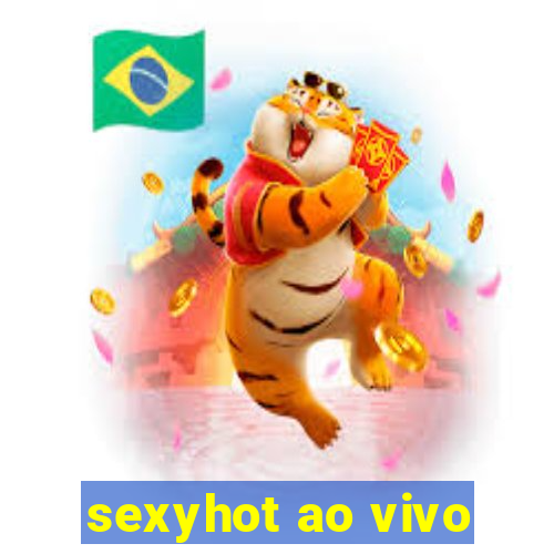 sexyhot ao vivo